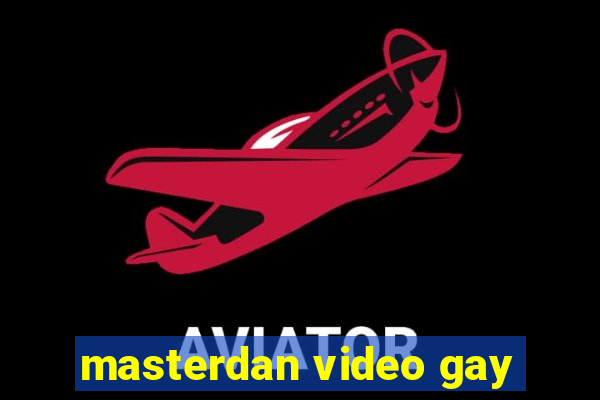 masterdan video gay